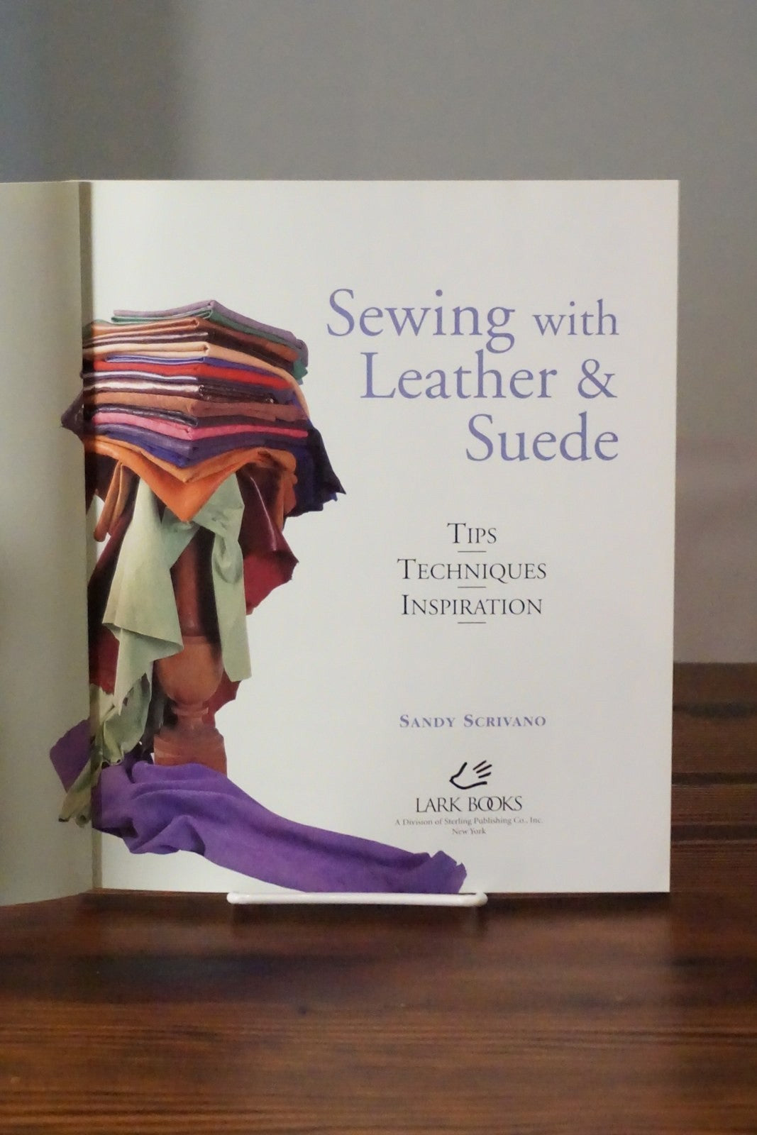 Sewing with Leather & Suede by Sandy Scrivano 1998 Lark Books First Edition