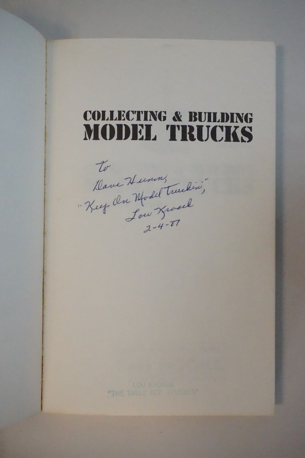 Collecting and Building Model Trucks by Lou Kroack 1980 Signed 1st Printing