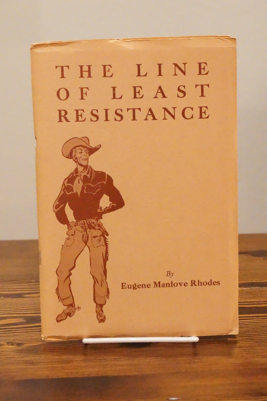 The Line of Least Resistance by Eugene Manlove Rhodes Limited Edition Signed