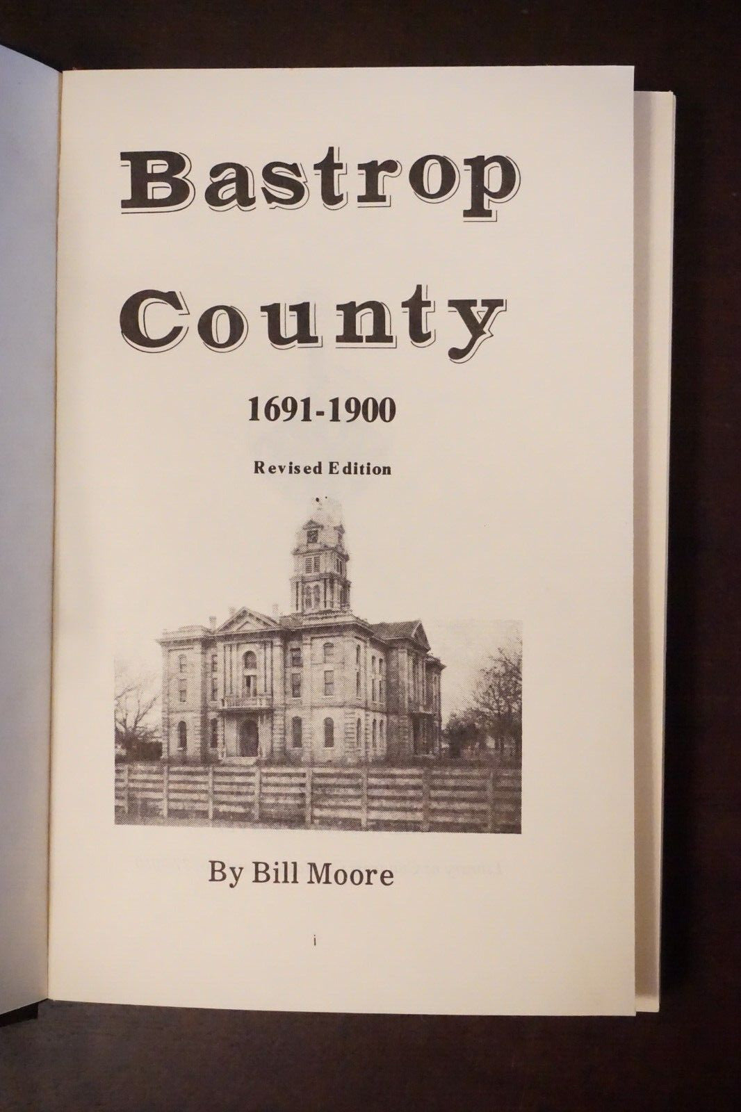 Bastrop County, Texas 1691-1900 by Bill Moore 1977 HC DJ