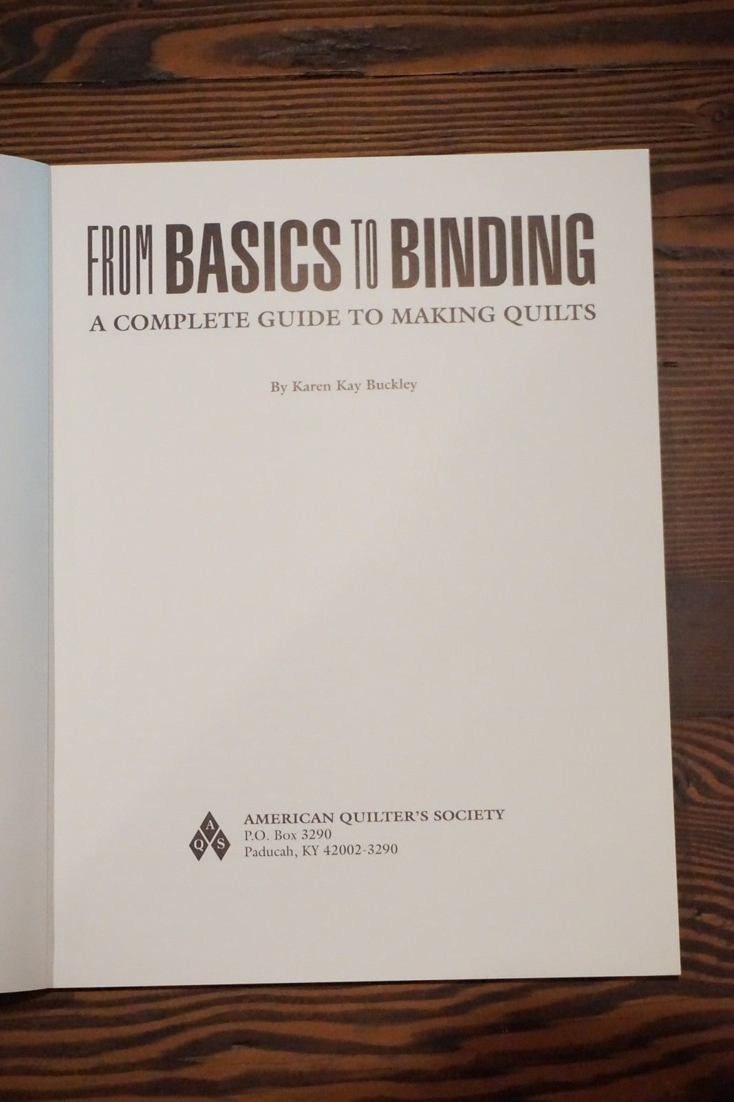 From Basics to Binding by Karen Kay Buckley 1992 Complete Guide Making Quilts