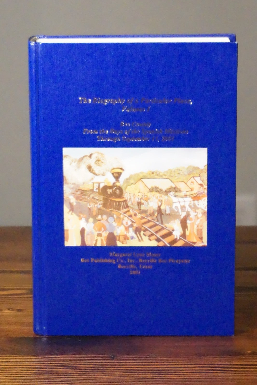 The Biography of a Particular Place: Bee County, Texas by Margaret Lyne Moser HC