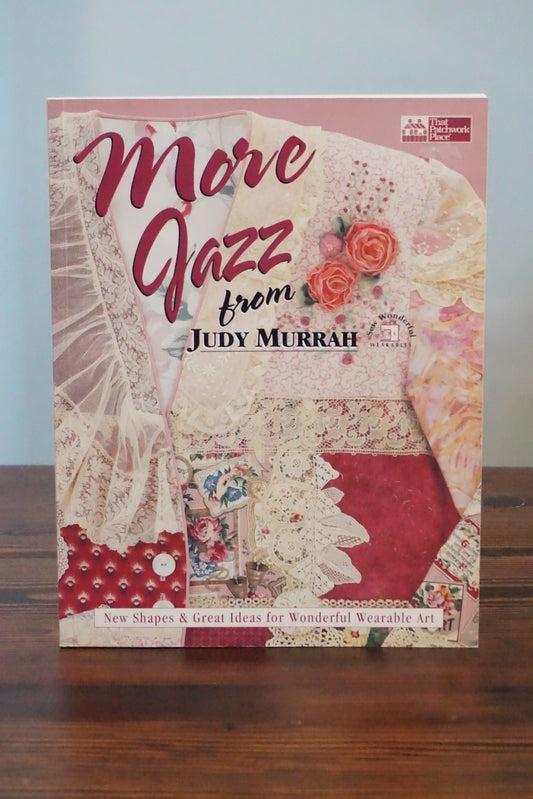 More Jazz Judy Murrah Wearable Art Patchwork Patterns That Patchwork Place 1996