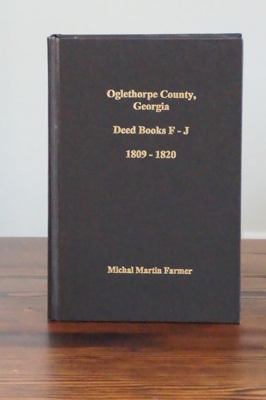 Oglethorpe County, Georgia Deed Books F-J 1809-1820 by Michal Martin Farmer