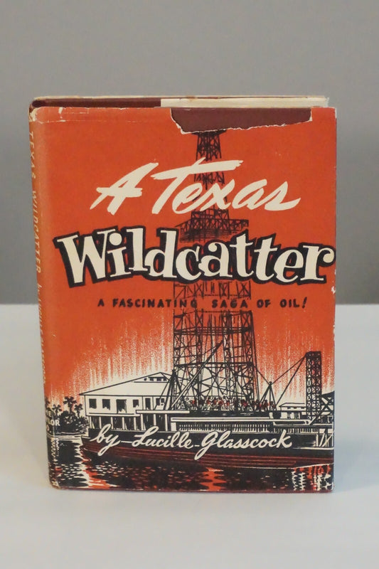 A Texas Wildcatter by Lucille Glasscock 1954 Signed HC DJ