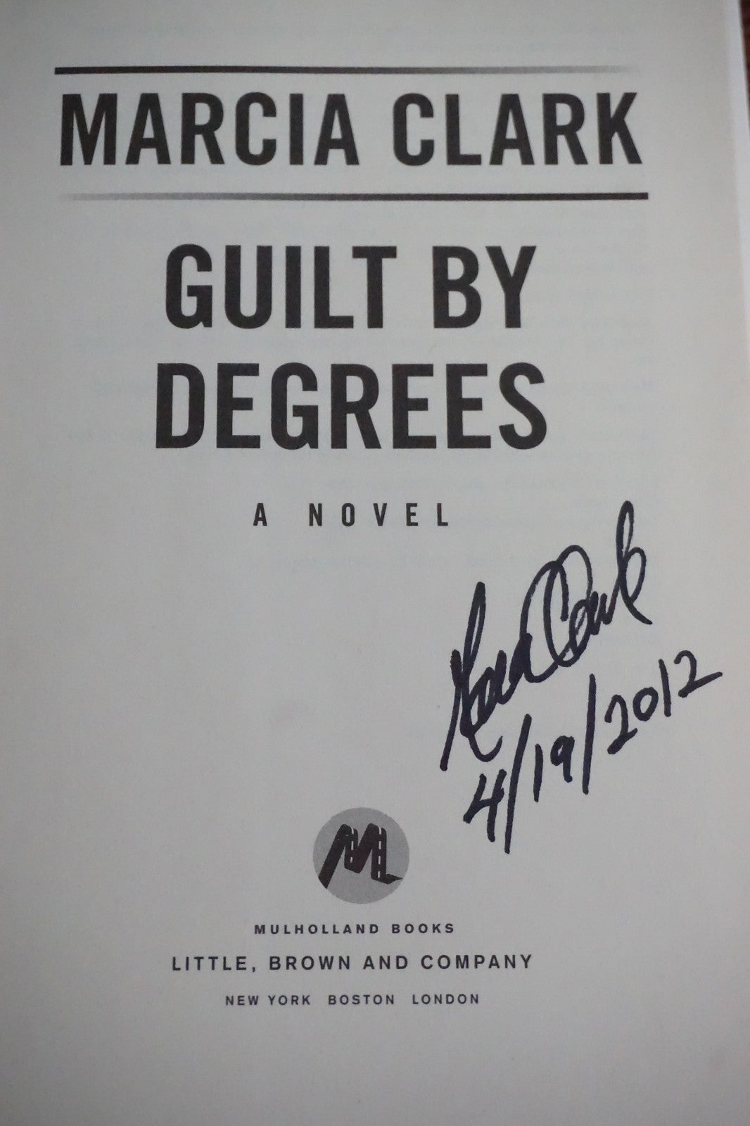 Guilt by Degrees by Marcia Clark 2012 Signed First Edition Hardcover Thriller