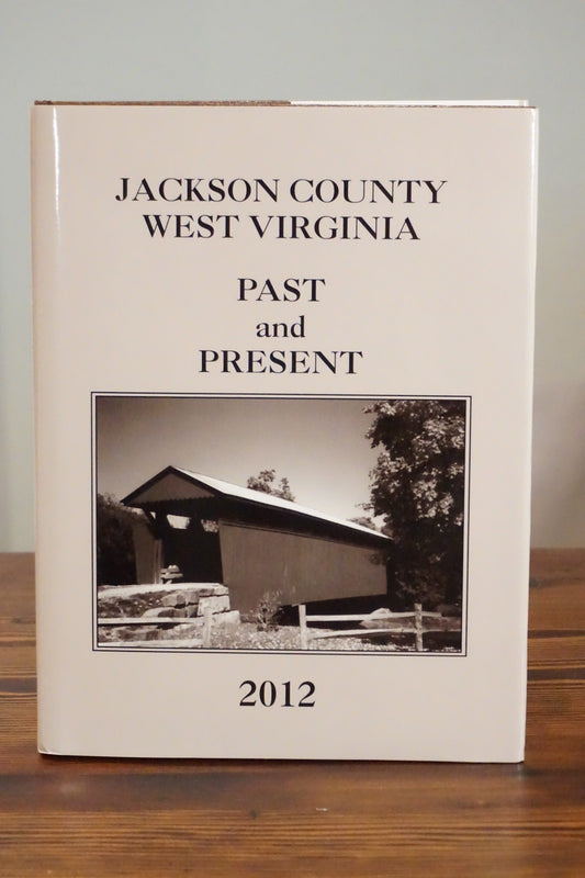 Jackson County West Virginia Past and Present Volume II 2012 Dust Jacket