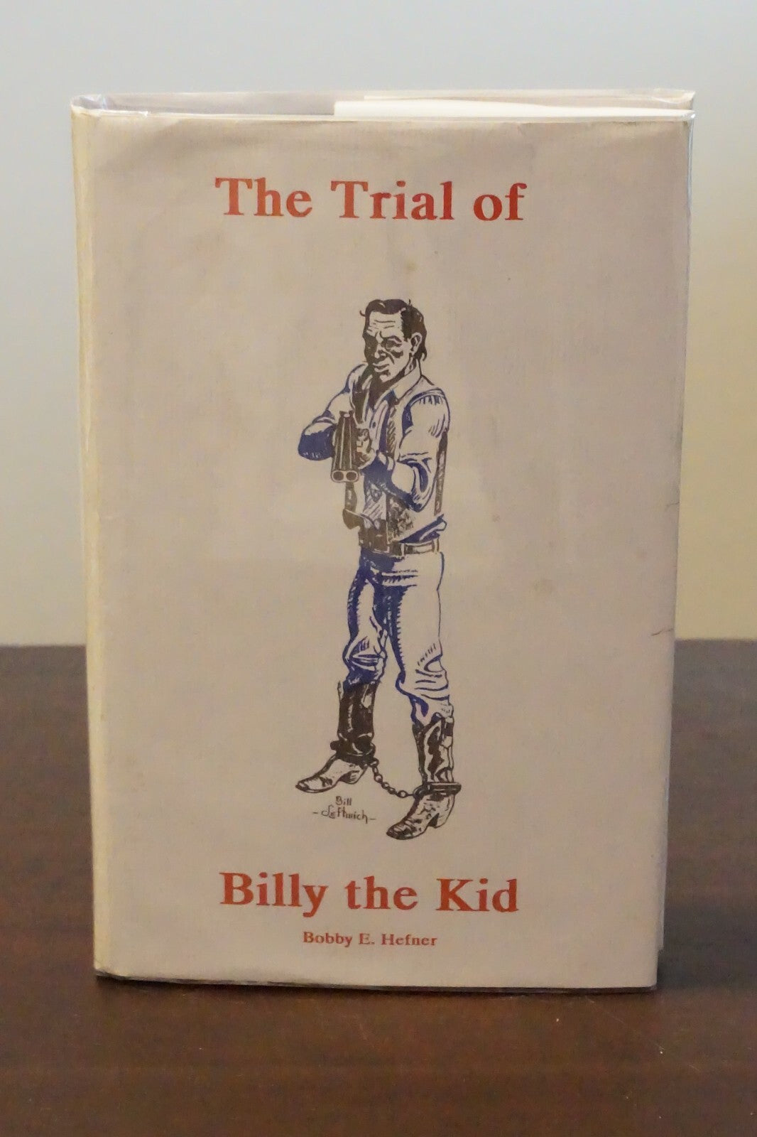The Trial of Billy The Kid by Bobby E. Hefner 1991 Signed HC DJ