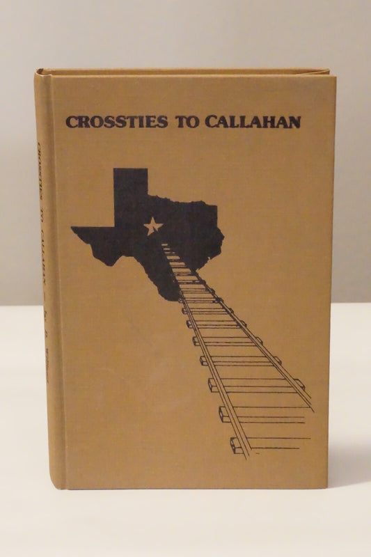 Crossties To Callahan by Jay D. Williams 1981 Signed Hardcover
