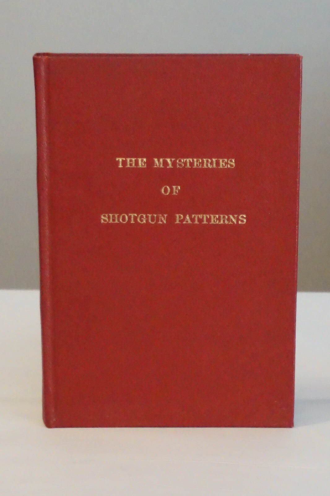 The Mysteries of Shotgun Patterns by Oberfell & Thompson 1982 Hardcover