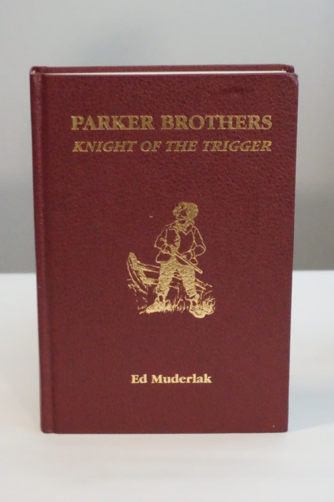 Parker Brothers: Knight of the Trigger by Ed Muderlak 2002 Signed Limted Ed HC 9780972577304| eBay