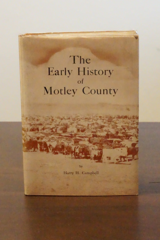The Early History of Motley County, Texas by Harry H. Campbell 1958 HC DJ
