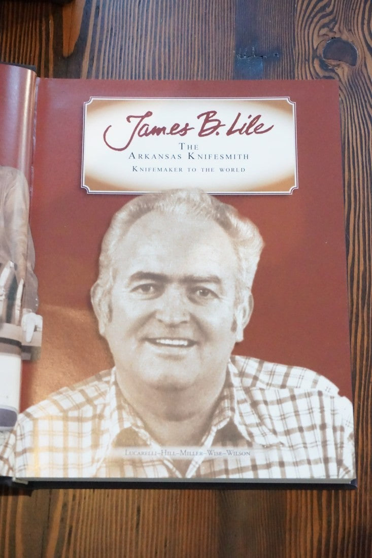 James B. Lile The Arkansas Knifesmith Lucarelli Hill 2007 First Edition SIGNED