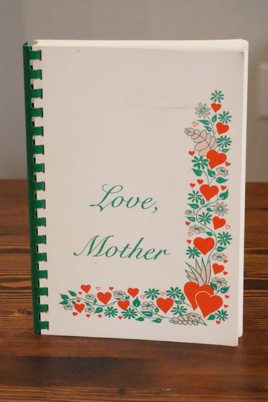 Love Mother by Clare Kelley McRainey 1985 Cookbook Spiral Bound Recipes