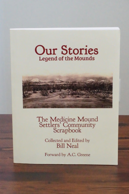 The Medicine Mound, Texas Settlers' Community Scrapbook by Bill Neal 2013
