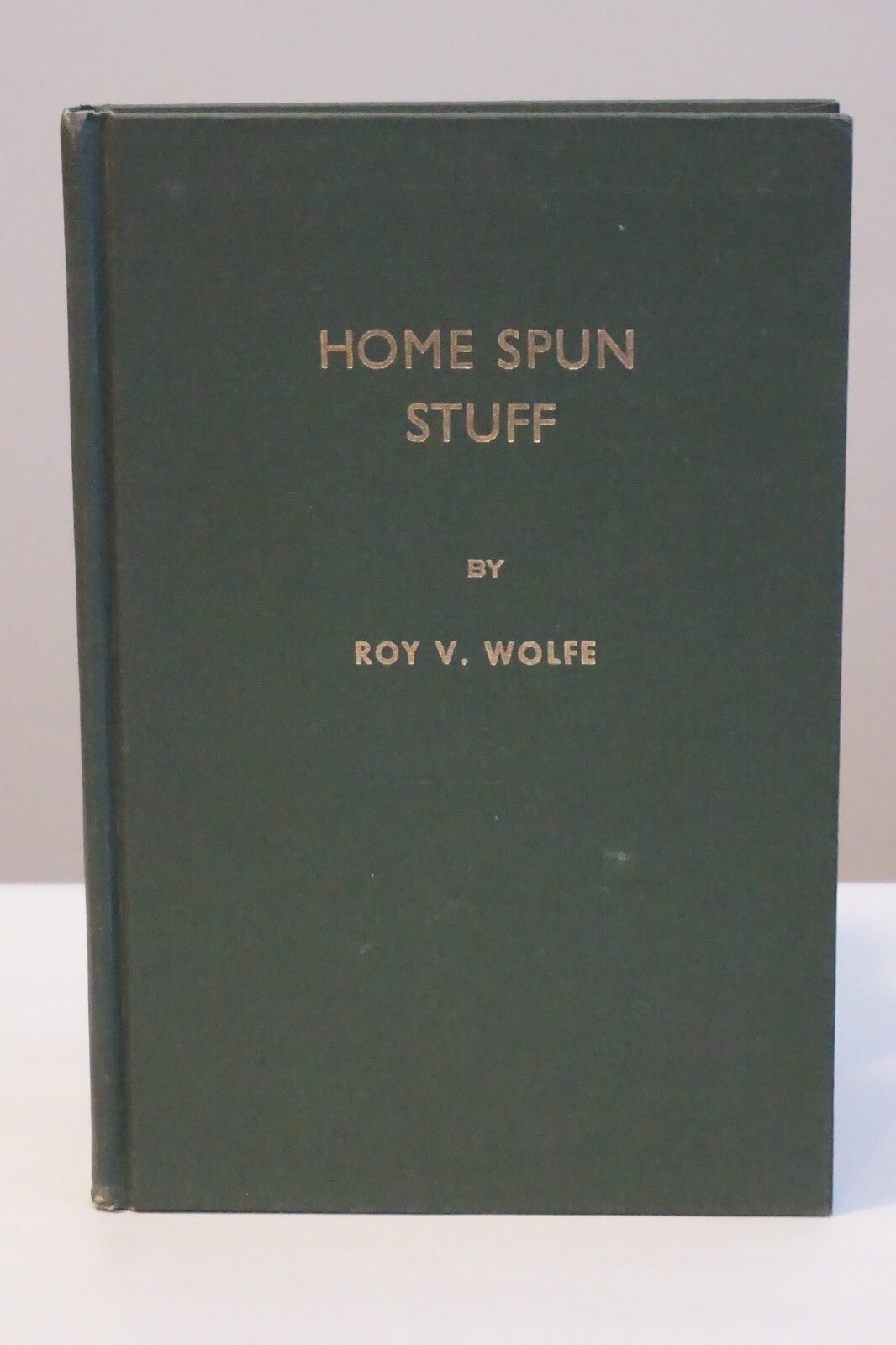 Home Spun Stuff by Roy V. Wolfe 1986 Hardcover