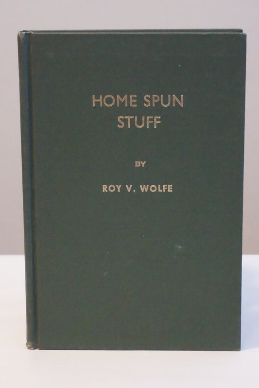Home Spun Stuff by Roy V. Wolfe 1986 Hardcover